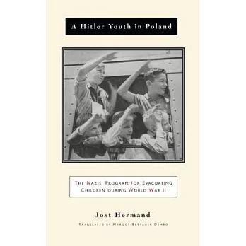 A Hitler Youth in Poland: The Nazis’ Program for Evacuating Children During World War II