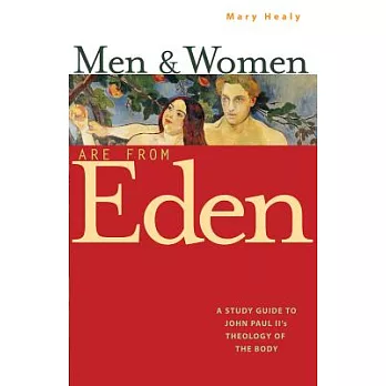 Men and Women Are from Eden: A Study Guide to John Paul II’s Theology of the Body