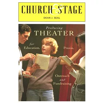 Church & Stage: Producing Theater for Education, Praxis, Outreach And Fundraising