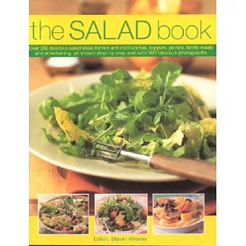 The Salad Book: Over 200 Delicious Salad Ideas for Hot and Cold Lunches, Suppers, Picmics, Family Meals and Entertaining, All Sh
