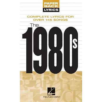The 1980s: Complete Lyrics for over 145 Songs