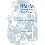 Marie, or Slavery in the United States: A Novel of Jacksonian America