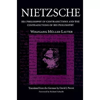 Nietzsche: His Philosophy of Contradictions and the Contradictions of His Philosophy