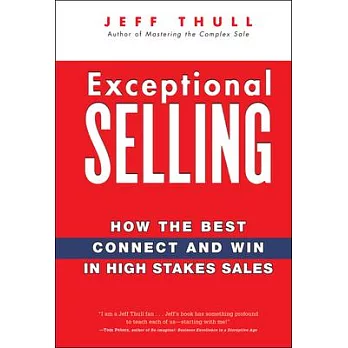 Exceptional Selling: How the Best Connect and Win in High Stakes Sales