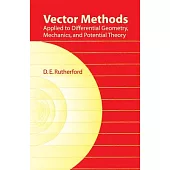 Vector Methods: Applied To Differential Geometry, Mechanics, And Potential Theory