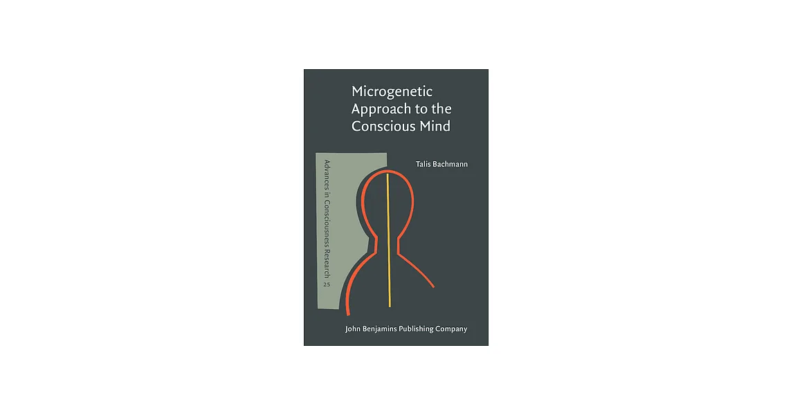 Microgenetic Approach 博客來-Microgenetic Approach to the Conscious Mind