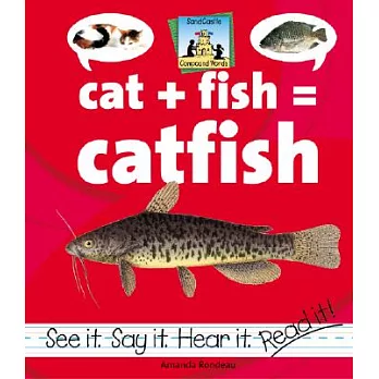Cat  fish = catfish