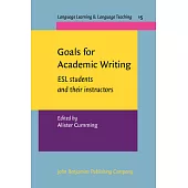 Goals for Academic Writing: Esl Students and Their Instructors