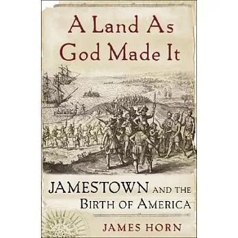 A land as God made it : Jamestown and the birth of America /