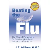 Beating the Flu: The Natural Presciption for Surviving Pandemic Influenze and Bird Flu