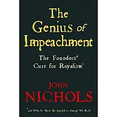 The Genius of Impeachment: The Founders’ Cure for Royalism