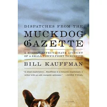 Dispatches from the Muckdog Gazette: A Mostly Affectionate Account of a Small Town’s Fight to Survive