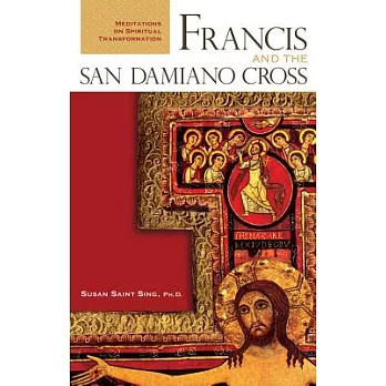 Francis And the San Damiano Cross: Meditations on Spiritual Transformation