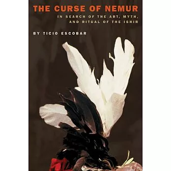 The Curse of Nemur: In Search of the Art, Myth, and Ritual of the Ishir