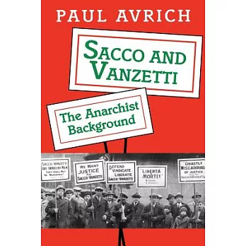 Sacco and Vanzetti: The Anarchist Background