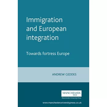 Immigration and European Integration: Towards Fortress Europe?