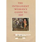 The Intelligent Woman’s Guide to Art