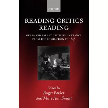 Reading Critics Reading: Opera and Ballet Criticism in France from the Revolution to 1848