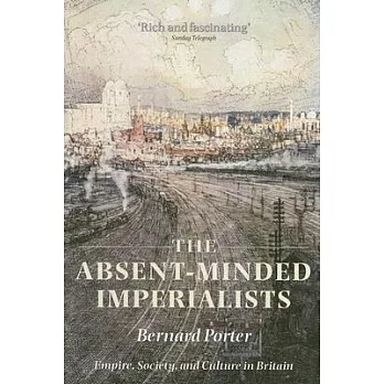The absent-minded imperialists : empire, society, and culture in Britain /