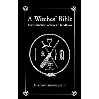 The Witches’ Bible: The Complete Witches’ Handbook