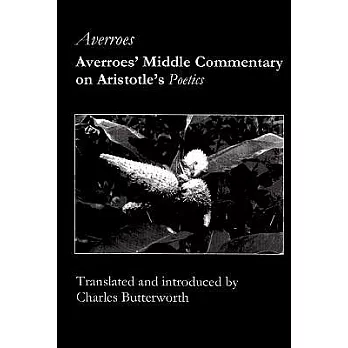 Averroes’ Middle Commentary on Aristotle’s Poetics