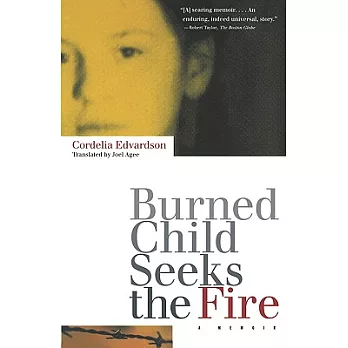 Burned Child Seeks the Fire: A Memoir