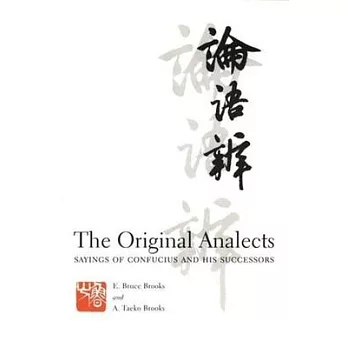 The Original Analects: Sayings of Confucius and His Successors