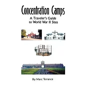 Concentration Camps: A Traveler’s Guide to World War II Sites