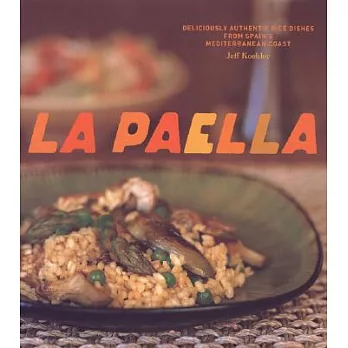 La Paella: Deliciously Authentic Rice Dishes from Spain’s Mediterranean Coast