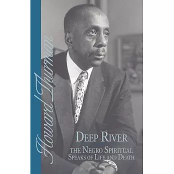 Deep River and the Negro Spiritual Speaks of Life and Death