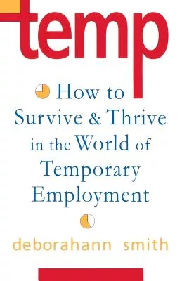Temp: How to Survive and Thrive in the World of Temporary Employment