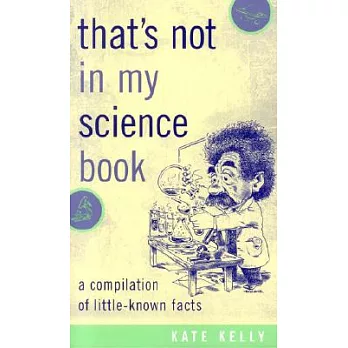 That’s Not in My Science Book: A Compilation of Little-Known Facts