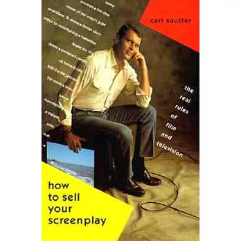 How to Sell Your Screenplay: The Real Rules of Film and Television