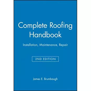 Complete Roofing Handbook: Installation Maintenance Repair