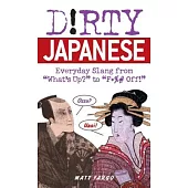 Dirty Japanese: Everyday Slang from