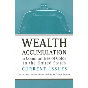 Wealth Accumulation And Communities of Color in the United States: Current Issues