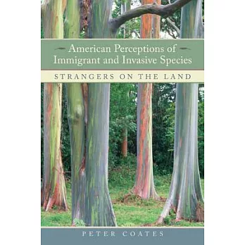 American Perceptions of Immigrant And Invasive Species: Strangers on the Land
