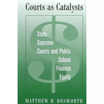 Courts As Catalysts: State Supreme Courts and Public School Finance Equity