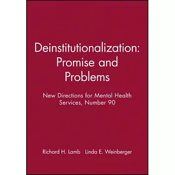 Deinstitutionalization: Promise and Problems