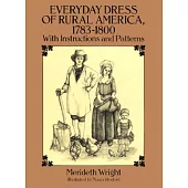 Everyday Dress of Rural America 1783-1800: With Instructions and Patterns