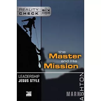 Leadership Jesus Style: The Master and His Mission