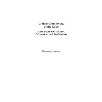 Critical Criminology at the Edge: Postmodern Perspectives, Integration, and Applications