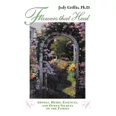Flowers That Heal: Aromas, Herbs, Essences and Other Secrets of the Fairies