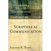 Scripture As Communication: Introducing Biblical Hermeneutics