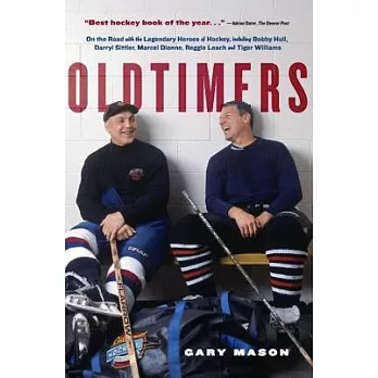 Oldtimers: On the Road With the Legendary Heroes of Hockey