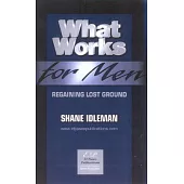 What Works for Men: Regaining Lost Ground