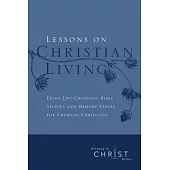 Lessons on Christian Living: Eight Life-Changing Bible Studies and Memory Verses for Growing Christians