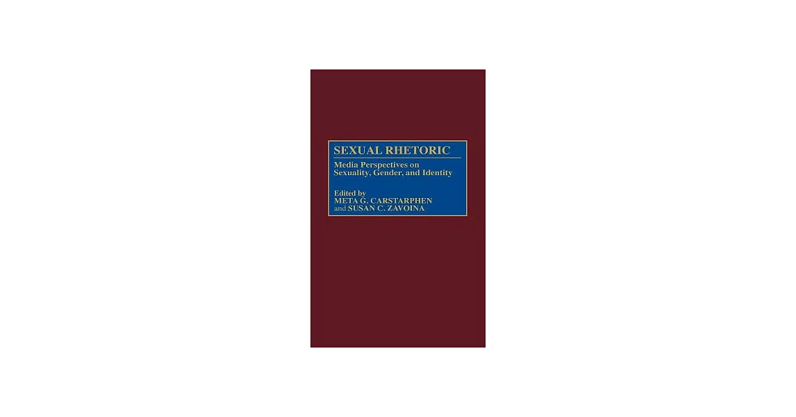 博客來-Sexual Rhetoric: Media Perspectives on Sexuality, Gender, and Identity