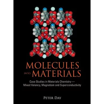 Molecules into Materials: Case Studies in Materials Chemistry--Mixed Valency, Magnetism and Superconductivity