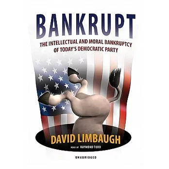 Bankrupt: The Intellectual and Moral Bankruptcy of Today’s Democratic Party